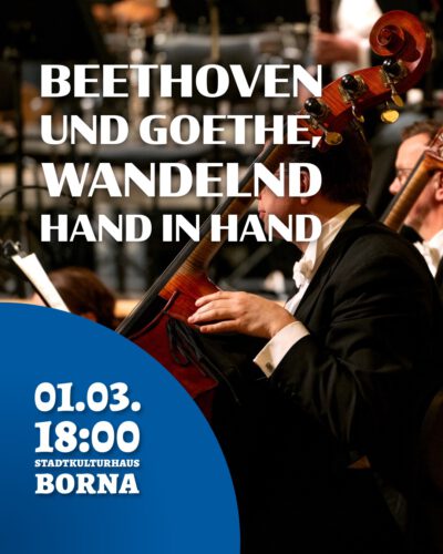 4. Sinfoniekonzert – „Beethoven und Goethe, wandelnd Hand in Hand“