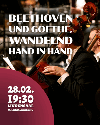 4. Sinfoniekonzert – „Beethoven und Goethe, wandelnd Hand in Hand“